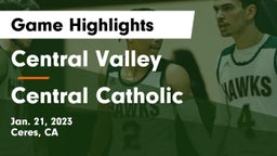 Central Valley  vs Central Catholic  Game Highlights - Jan. 21, 2023