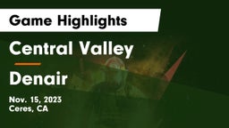 Central Valley  vs Denair  Game Highlights - Nov. 15, 2023
