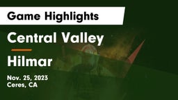 Central Valley  vs Hilmar  Game Highlights - Nov. 25, 2023