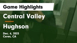 Central Valley  vs Hughson Game Highlights - Dec. 6, 2023