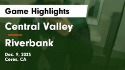 Central Valley  vs Riverbank  Game Highlights - Dec. 9, 2023