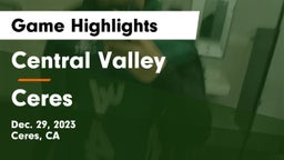 Central Valley  vs Ceres Game Highlights - Dec. 29, 2023