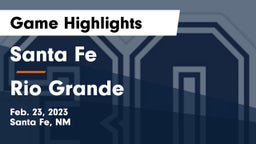 Santa Fe  vs Rio Grande  Game Highlights - Feb. 23, 2023