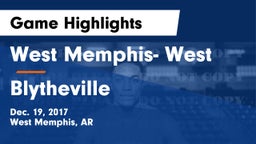West Memphis- West vs Blytheville  Game Highlights - Dec. 19, 2017