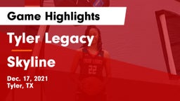 Tyler Legacy  vs Skyline Game Highlights - Dec. 17, 2021