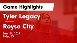 Tyler Legacy  vs Royse City  Game Highlights - Jan. 31, 2023