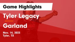 Tyler Legacy  vs Garland  Game Highlights - Nov. 14, 2023