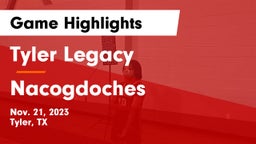 Tyler Legacy  vs Nacogdoches  Game Highlights - Nov. 21, 2023