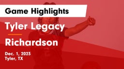 Tyler Legacy  vs Richardson  Game Highlights - Dec. 1, 2023