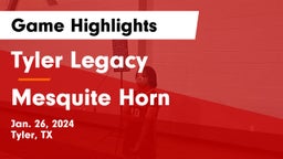Tyler Legacy  vs Mesquite Horn  Game Highlights - Jan. 26, 2024