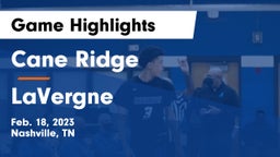 Cane Ridge  vs LaVergne  Game Highlights - Feb. 18, 2023