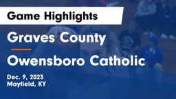 Graves County  vs Owensboro Catholic  Game Highlights - Dec. 9, 2023