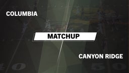 Matchup: Columbia  vs. Canyon Ridge  2016