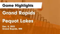Grand Rapids  vs Pequot Lakes  Game Highlights - Dec. 8, 2023