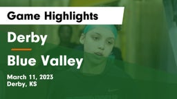 Derby  vs Blue Valley  Game Highlights - March 11, 2023