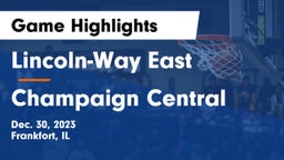 Lincoln-Way East  vs Champaign Central  Game Highlights - Dec. 30, 2023