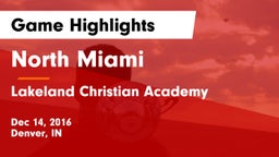 North Miami  vs Lakeland Christian Academy Game Highlights - Dec 14, 2016