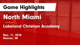 North Miami  vs Lakeland Christian Academy Game Highlights - Dec. 11, 2018