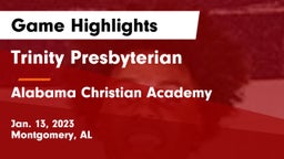 Trinity Presbyterian  vs Alabama Christian Academy  Game Highlights - Jan. 13, 2023