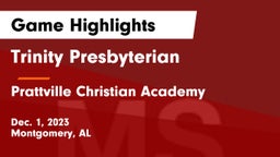 Trinity Presbyterian  vs Prattville Christian Academy  Game Highlights - Dec. 1, 2023