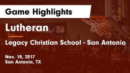 Lutheran  vs Legacy Christian School - San Antonio Game Highlights - Nov. 18, 2017