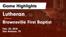 Lutheran  vs Brownsville First Baptist Game Highlights - Feb. 20, 2018