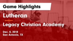 Lutheran  vs Legacy Christian Academy Game Highlights - Dec. 8, 2018