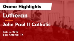 Lutheran  vs John Paul II Catholic  Game Highlights - Feb. 6, 2019