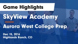 SkyView Academy  vs Aurora West College Prep Game Highlights - Dec 15, 2016