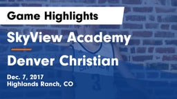 SkyView Academy  vs Denver Christian  Game Highlights - Dec. 7, 2017