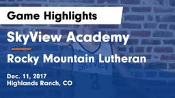 SkyView Academy  vs Rocky Mountain Lutheran Game Highlights - Dec. 11, 2017