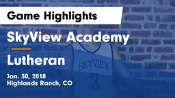 SkyView Academy  vs Lutheran Game Highlights - Jan. 30, 2018