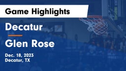 Decatur  vs Glen Rose  Game Highlights - Dec. 18, 2023