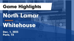 North Lamar  vs Whitehouse  Game Highlights - Dec. 1, 2023
