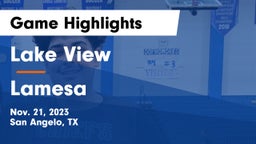 Lake View  vs Lamesa  Game Highlights - Nov. 21, 2023