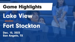 Lake View  vs Fort Stockton  Game Highlights - Dec. 15, 2023