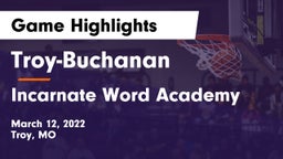 Troy-Buchanan  vs Incarnate Word Academy Game Highlights - March 12, 2022