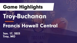Troy-Buchanan  vs Francis Howell Central  Game Highlights - Jan. 17, 2023