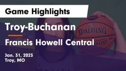 Troy-Buchanan  vs Francis Howell Central  Game Highlights - Jan. 31, 2023