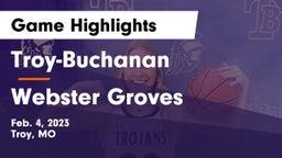 Troy-Buchanan  vs Webster Groves  Game Highlights - Feb. 4, 2023