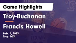 Troy-Buchanan  vs Francis Howell  Game Highlights - Feb. 7, 2023