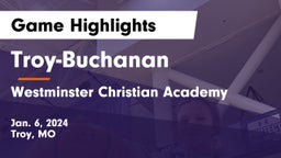 Troy-Buchanan  vs Westminster Christian Academy Game Highlights - Jan. 6, 2024