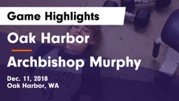 Oak Harbor  vs Archbishop Murphy  Game Highlights - Dec. 11, 2018