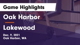 Oak Harbor  vs Lakewood  Game Highlights - Dec. 9, 2021