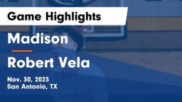 Madison  vs Robert Vela  Game Highlights - Nov. 30, 2023