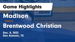 Madison  vs Brentwood Christian  Game Highlights - Dec. 8, 2023