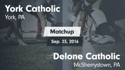 Matchup: York Catholic High vs. Delone Catholic  2016