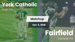 Matchup: York Catholic High vs. Fairfield  2018