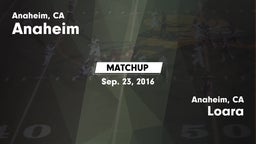 Matchup: Anaheim  vs. Loara  2016