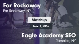 Matchup: Far Rockaway vs. Eagle Academy SEQ 2016
